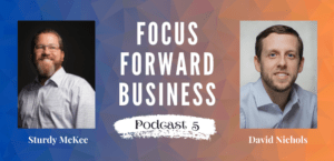 Focus Forward Business Podcast 5