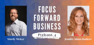Focus Forward Business Podcast 4